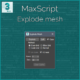Maxscript – Explode mesh